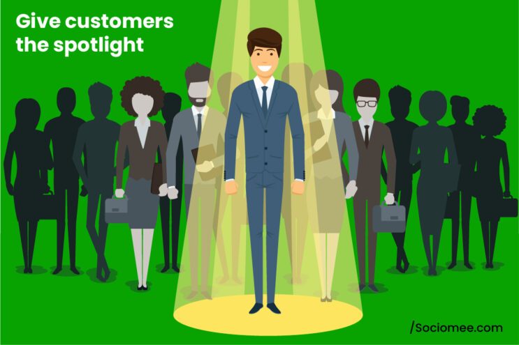 Give customers the spotlight