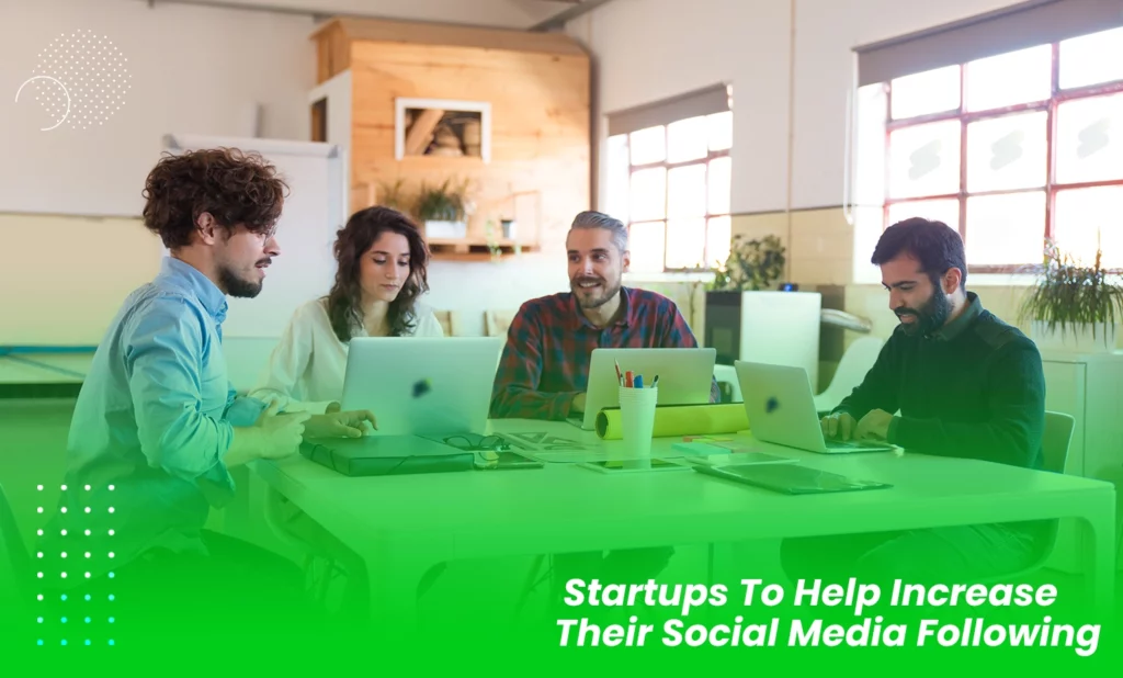 10 Tips For Startups To Help Increase Their Social Media Following