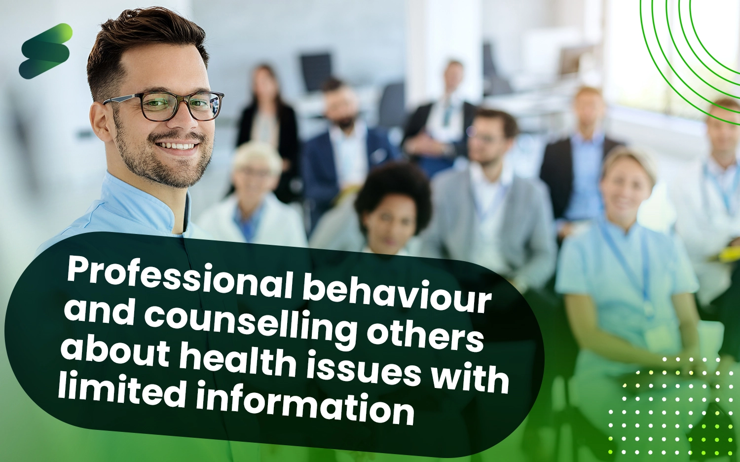 Professional behaviour and counselling others about health issues with limited information