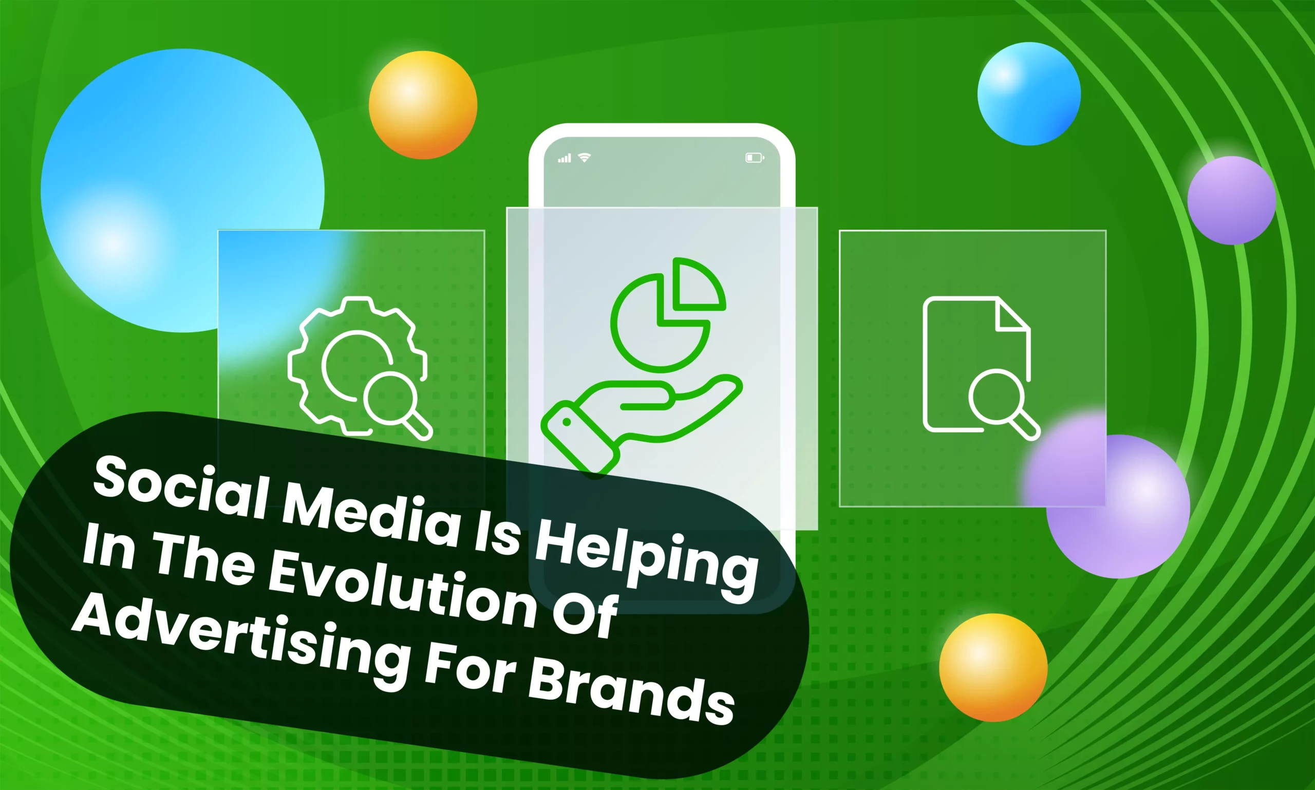 Read more about the article How Social Media Is Helping In The Evolution Of Advertising For Brands?