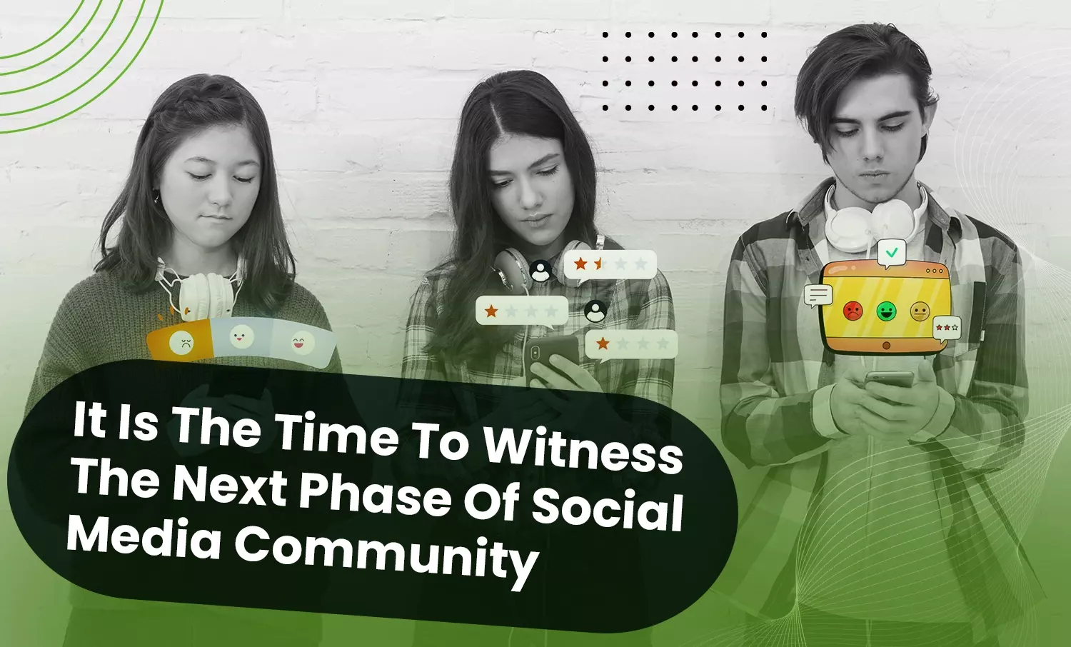 It Is The Time To Witness The Next Phase Of Social Media Community