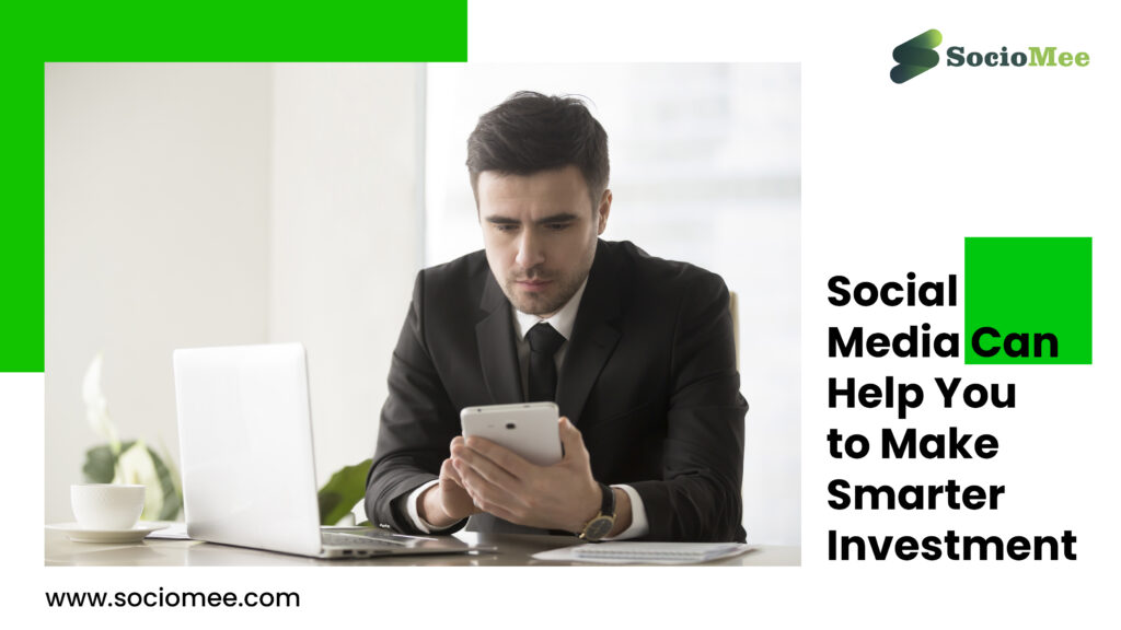 How Social Media Can Help You to Make Smarter Investment Decisions.