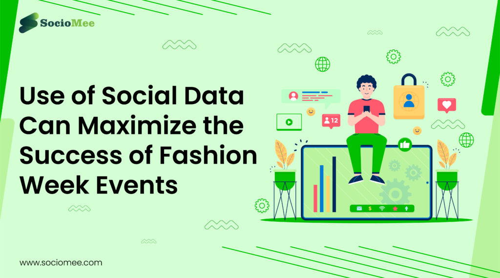 How the Use of Social Data Can Maximize the Success of Fashion Week Events