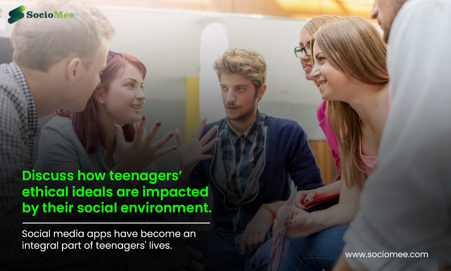 Discuss how teenagers’ ethical ideals are impacted by their social environment.