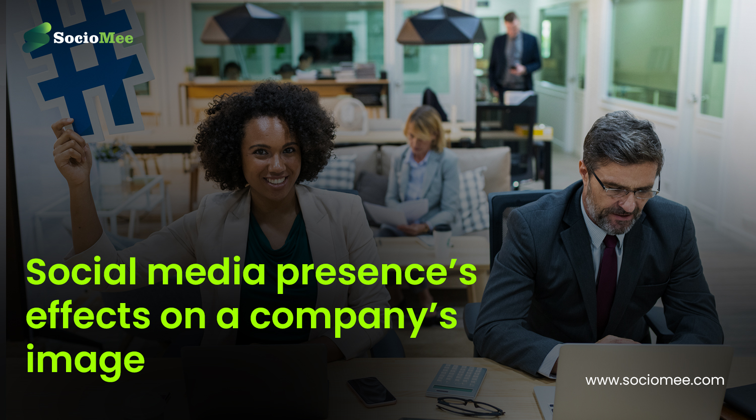 Explore social media presence’s effects on a company’s image