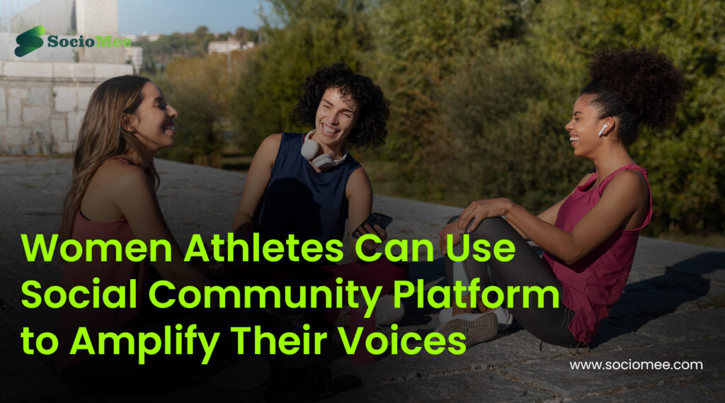 How Women Athletes Can Use Social Community Platform to Amplify Their Voices