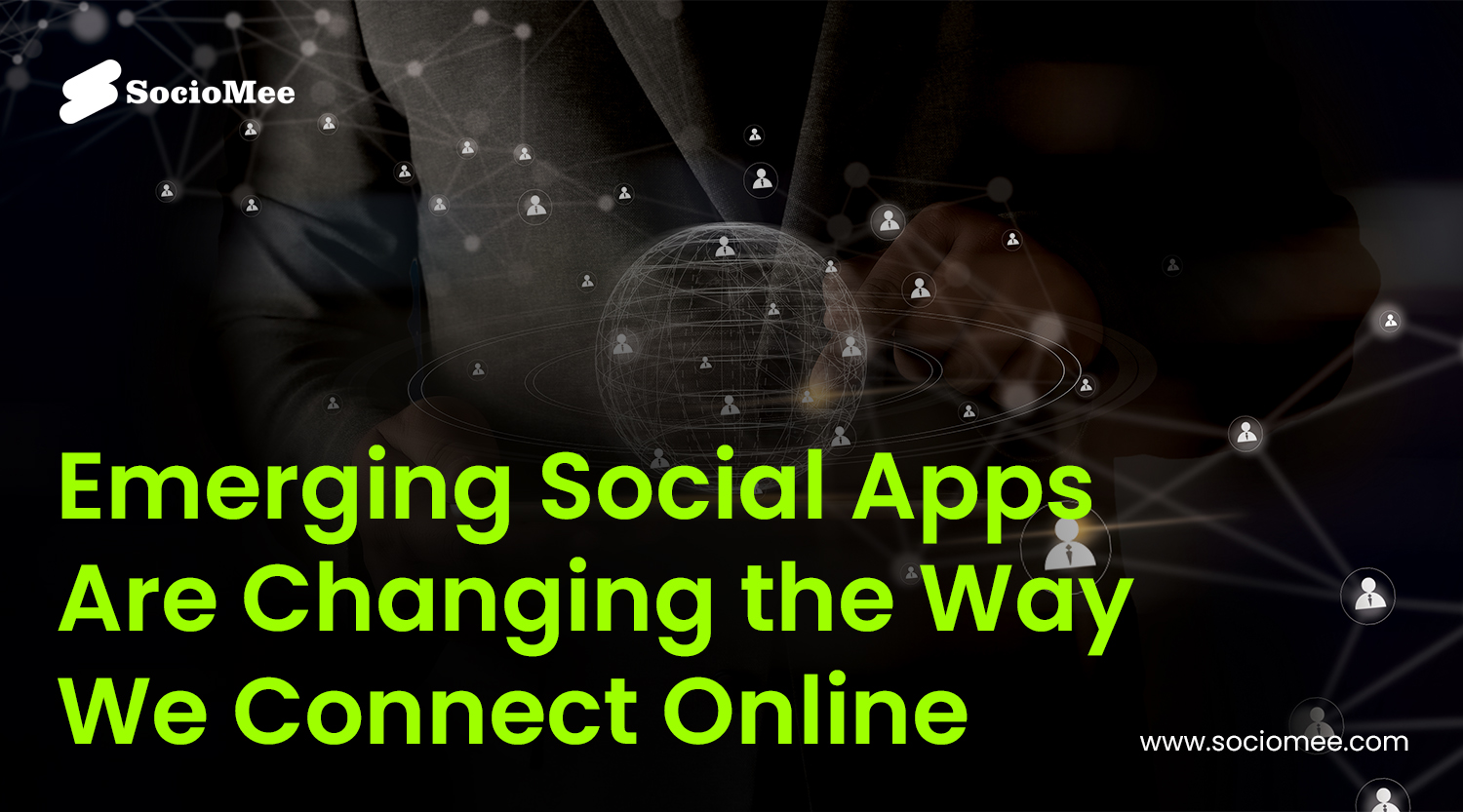 Read more about the article How Emerging Social Apps Are Changing the Way We Connect Online?
