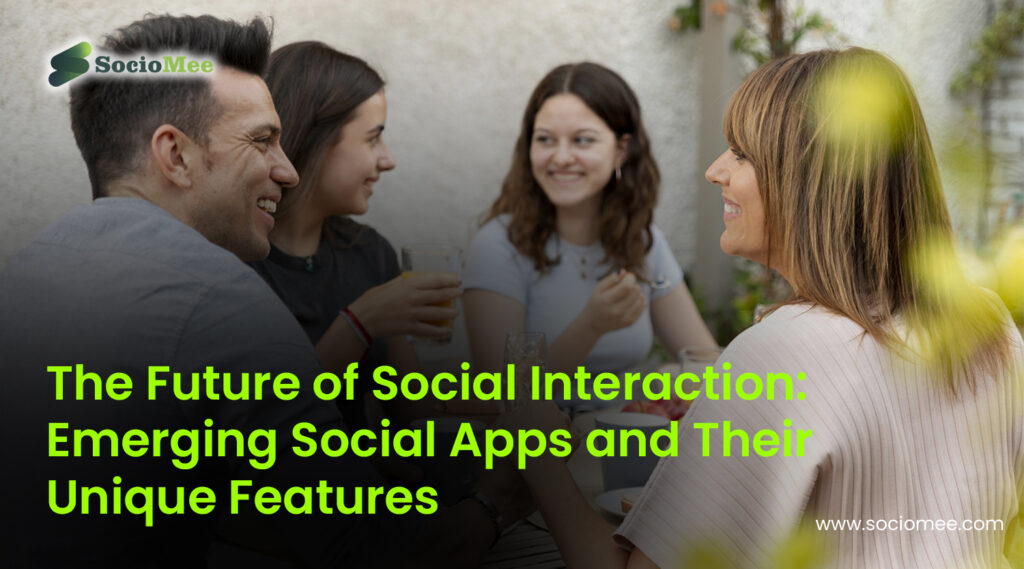 The Future of Social Interaction: Emerging Social Apps and Their Unique Features